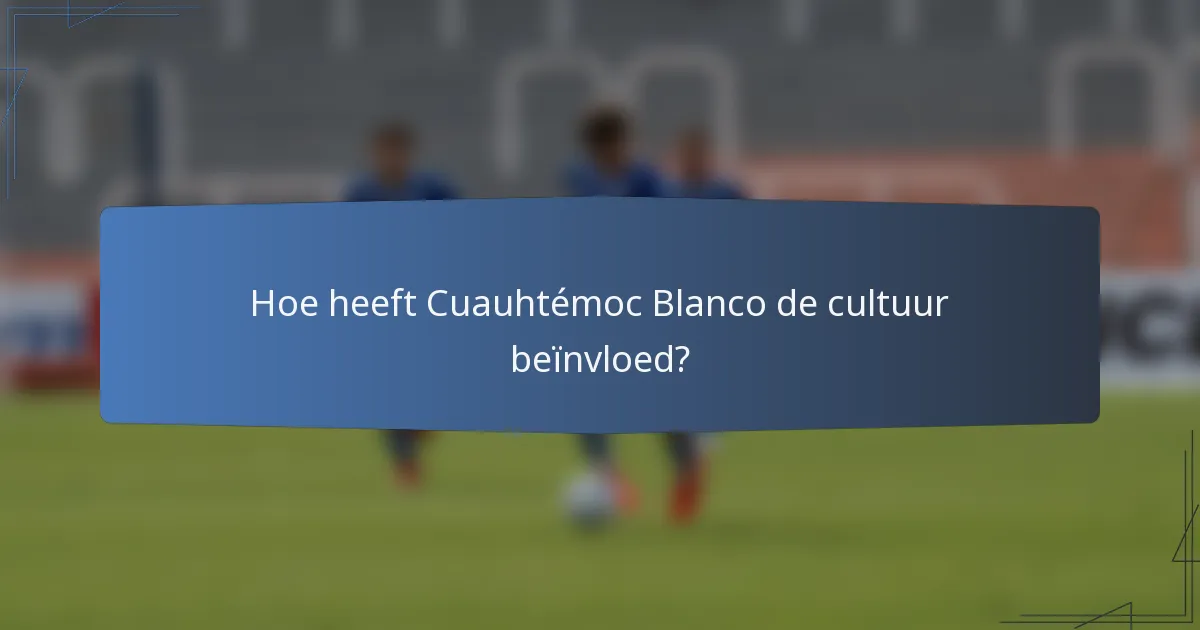 Hoe heeft Cuauhtémoc Blanco de cultuur beïnvloed?
