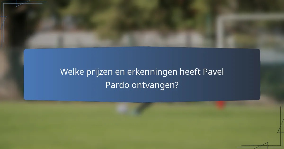 Welke prijzen en erkenningen heeft Pavel Pardo ontvangen?